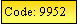Text Box: Code: 9952