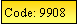 Text Box: Code: 9908
